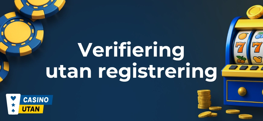 Verifiering utan registrering casino